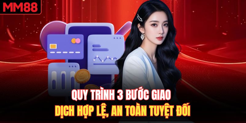 Quy trình 3 bước giao dịch hợp lệ, an toàn tuyệt đối