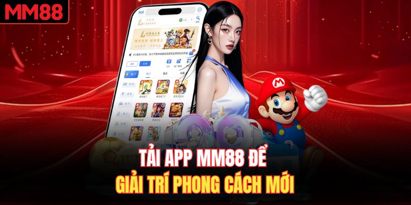 Tải app MM88 để giải trí phong cách mới